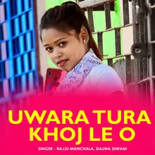 Uwara Tura Khoj Le O